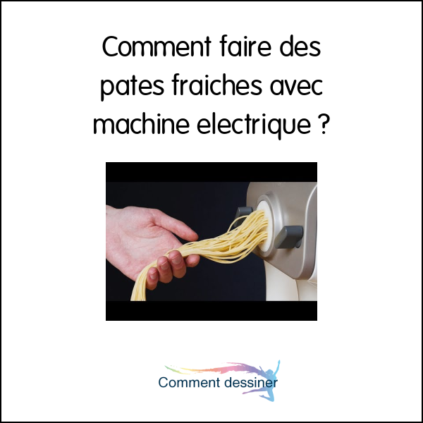 Comment faire des pates fraiches avec machine electrique